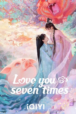 ดูซีรีย์ Love You Seven Times เจ็ดชาติภพหนึ่งปรารถนา พากย์ไทย ซับไทย